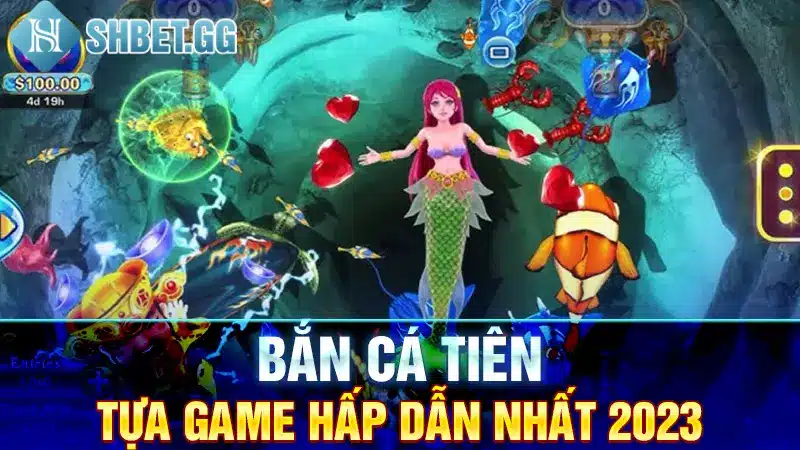 Bắn cá tiên - tựa game hấp dẫn nhất 2023