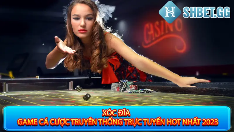 Xóc Đĩa - Game Cá Cược Truyền Thống Trực Tuyến Hot Nhất 2023