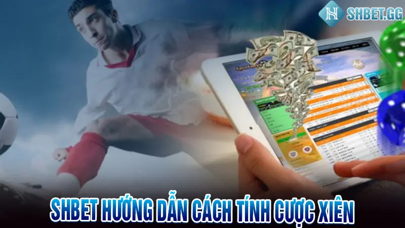 Cách tính cược xiên thế nào