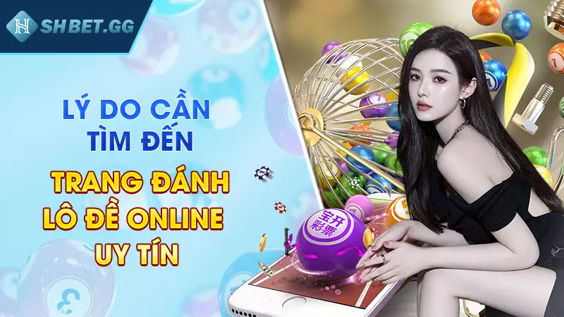 Lý do cần tìm đến trang đánh lô đề online uy tín