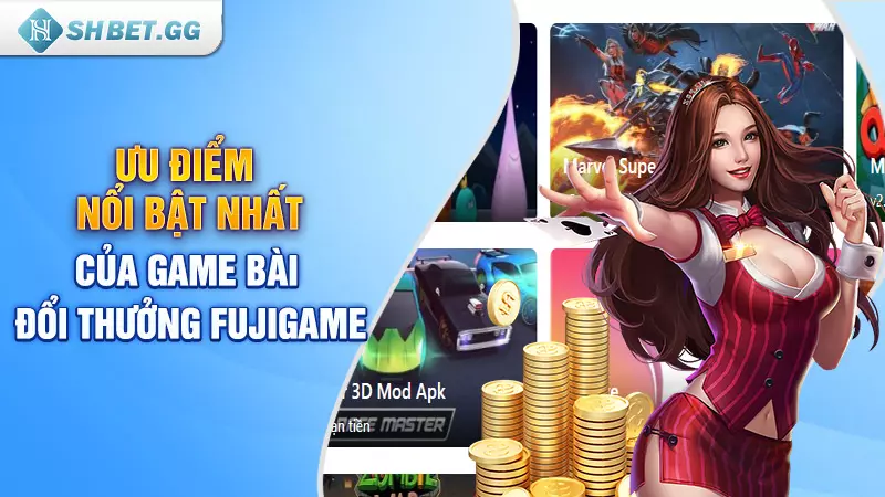 Ưu điểm nổi bật nhất của game bài đổi thưởng Fujigame