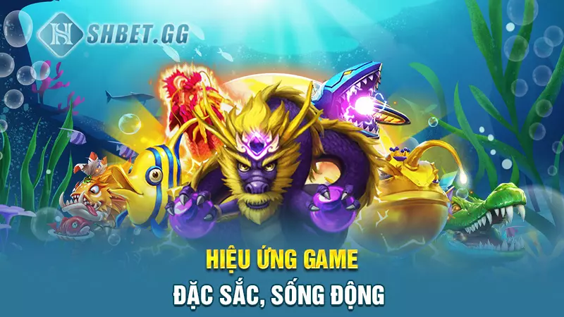 Hiệu ứng game đặc sắc, sống động