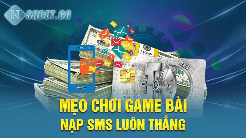 Mẹo chơi game bài nạp sms luôn thắng