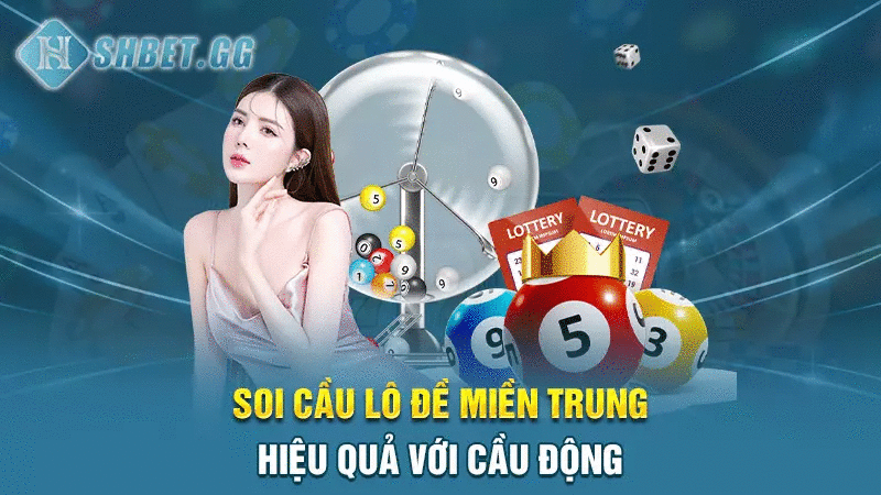 Soi cầu lô đề miền Trung hiệu quả với cầu động