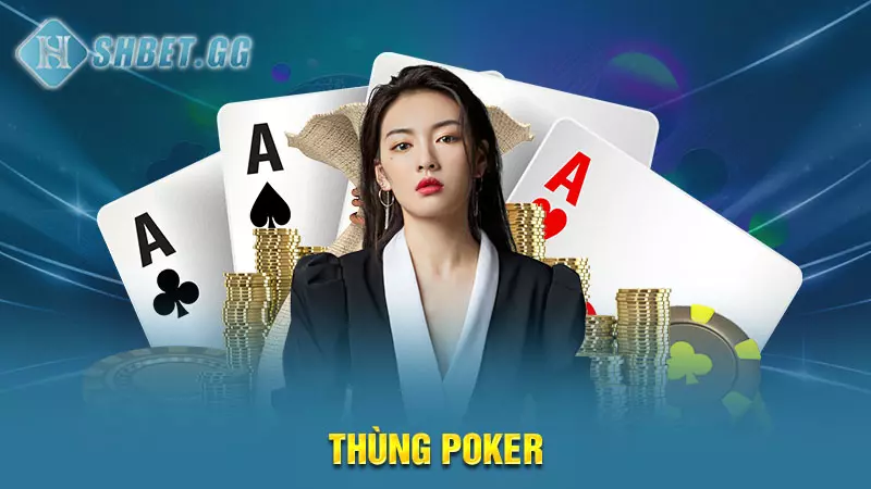 Thùng Poker