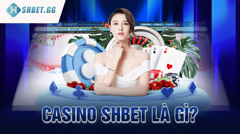 Casino Shbet là gì?