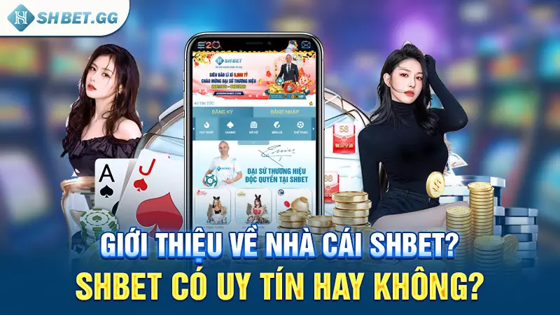 Giới thiệu về nhà cái SHBET? SHBET có uy tín hay không?