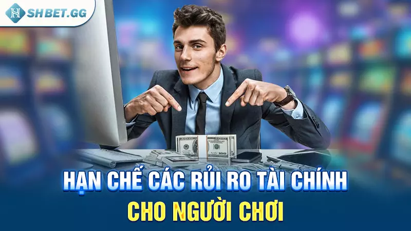 Hạn chế các rủi ro tài chính cho người chơi