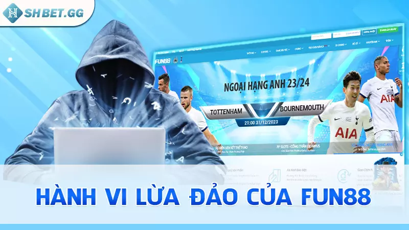 Hành vi lừa đảo của Fun88