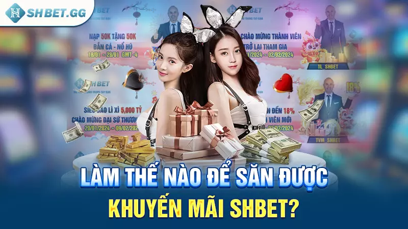 Làm thế nào để săn được khuyến mãi SHBET?