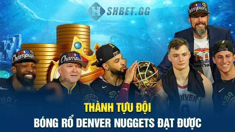 Thành tựu đội bóng rổ Denver Nuggets đạt được