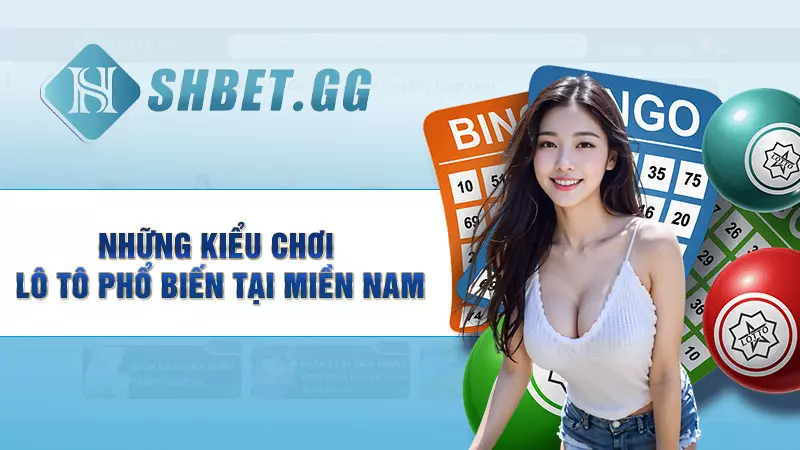 Những kiểu chơi lô tô phổ biến tại miền Nam