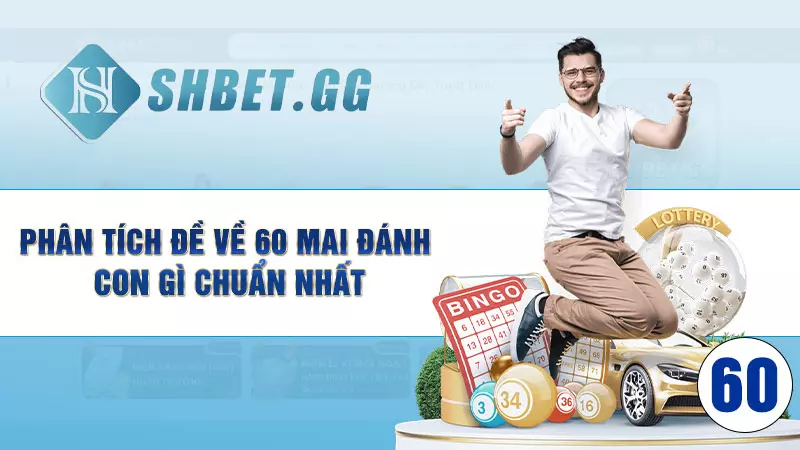 Phân tích đề về 60 mai đánh con gì chuẩn nhất