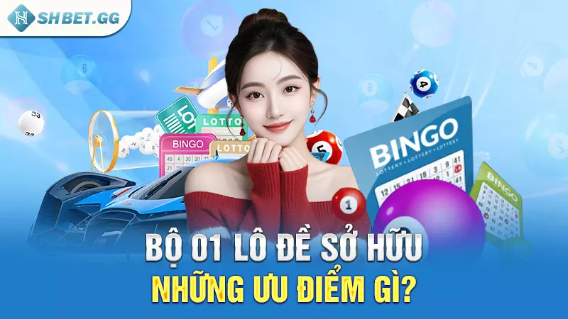 Bộ 01 lô đề sở hữu những ưu điểm gì?