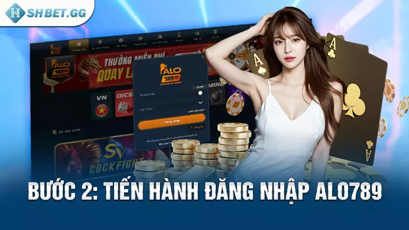 Bước 2: Tiến hành đăng nhập alo789