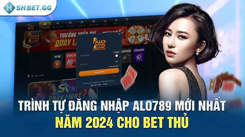 Trình tự đăng nhập alo789 mới nhất năm 2024 cho bet thủ